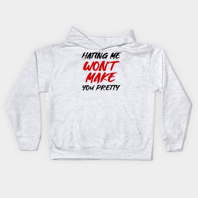 Hating me won't make you pretty Kids Hoodie by colorsplash